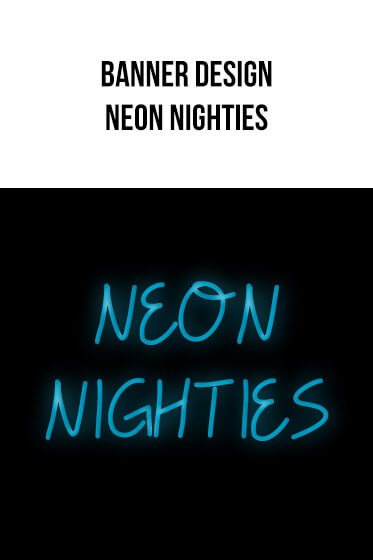 Banner Designs – Neon Nighties